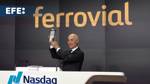 La multinacional española Ferrovial empieza a cotizar en el mercado Nasdaq de Nueva York